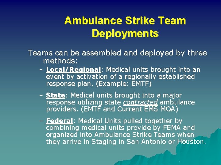 Ambulance Strike Team Deployments Teams can be assembled and deployed by three methods: –