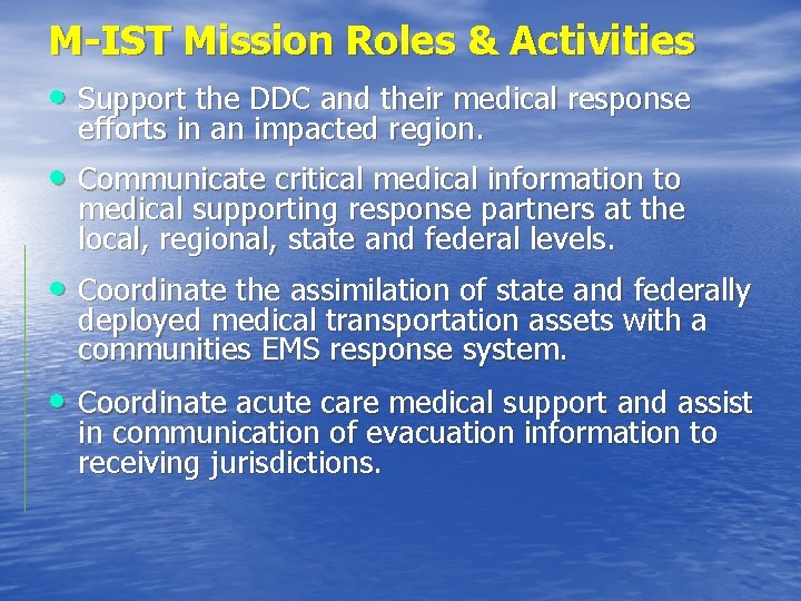 M-IST Mission Roles & Activities • Support the DDC and their medical response efforts