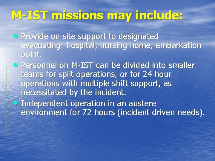 M-IST missions may include: • Provide on site support to designated • • evacuating: