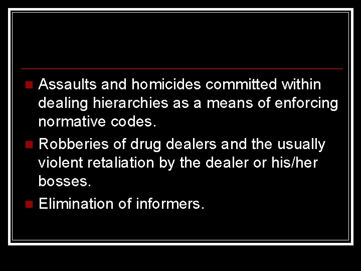 Assaults and homicides committed within dealing hierarchies as a means of enforcing normative codes.