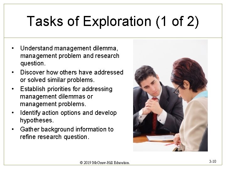 Tasks of Exploration (1 of 2) • Understand management dilemma, management problem and research