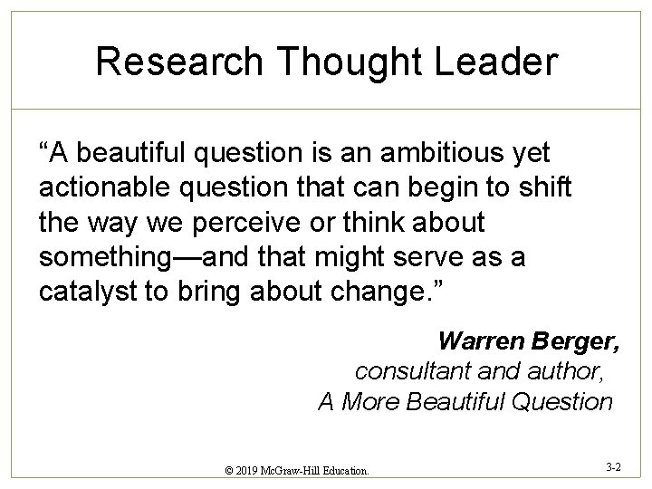 Research Thought Leader “A beautiful question is an ambitious yet actionable question that can