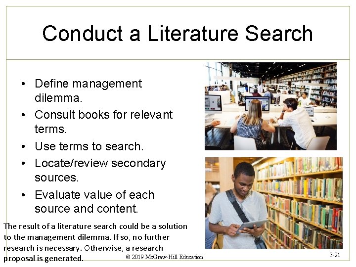 Conduct a Literature Search • Define management dilemma. • Consult books for relevant terms.