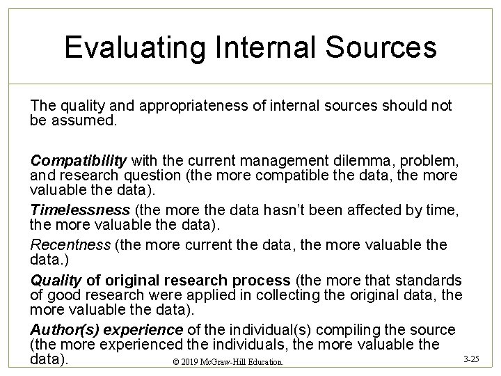 Evaluating Internal Sources The quality and appropriateness of internal sources should not be assumed.