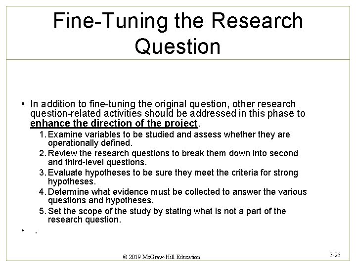 Fine-Tuning the Research Question • In addition to fine-tuning the original question, other research