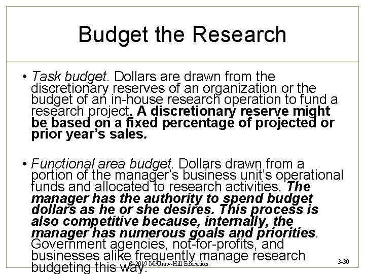 Budget the Research • Task budget. Dollars are drawn from the discretionary reserves of