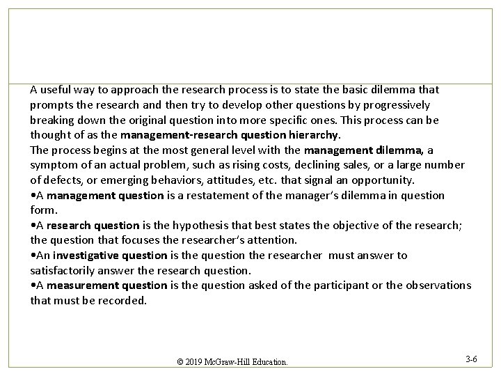 A useful way to approach the research process is to state the basic dilemma