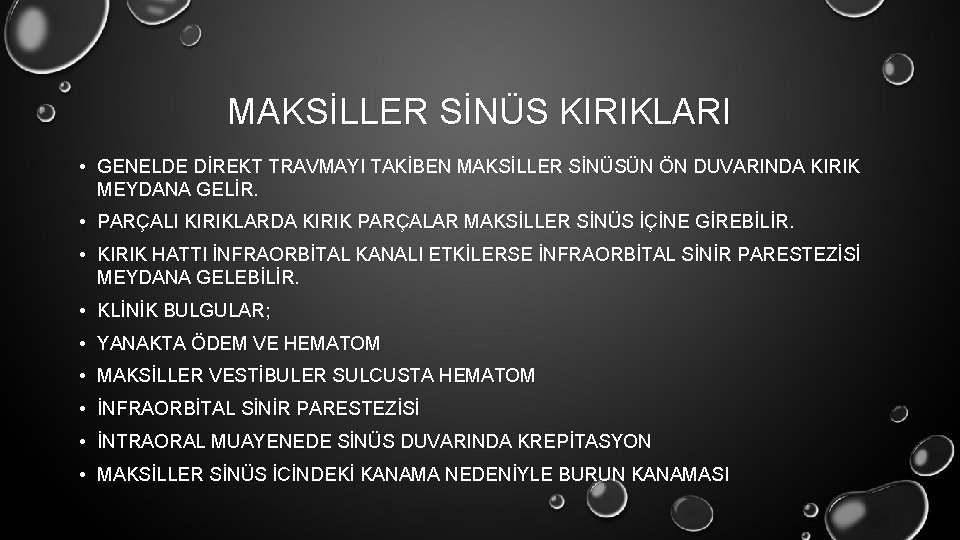 MAKSİLLER SİNÜS KIRIKLARI • GENELDE DİREKT TRAVMAYI TAKİBEN MAKSİLLER SİNÜSÜN ÖN DUVARINDA KIRIK MEYDANA