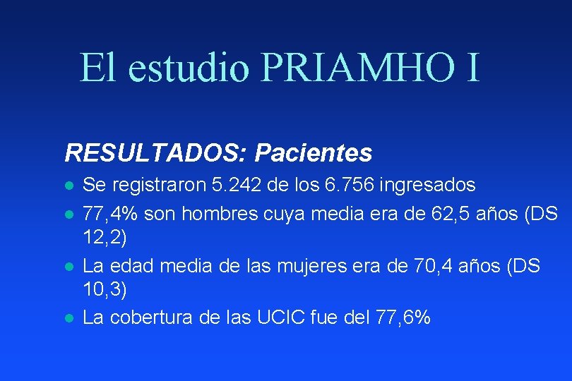 El estudio PRIAMHO I RESULTADOS: Pacientes l l Se registraron 5. 242 de los