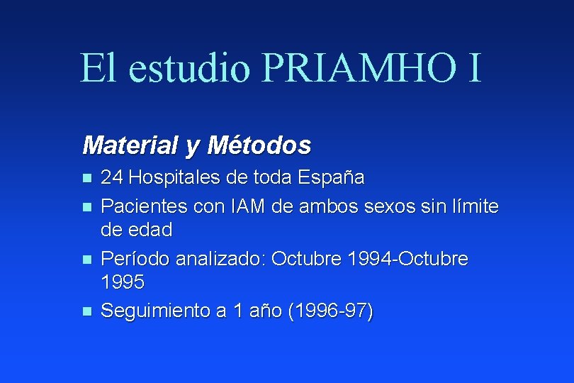 El estudio PRIAMHO I Material y Métodos n n 24 Hospitales de toda España