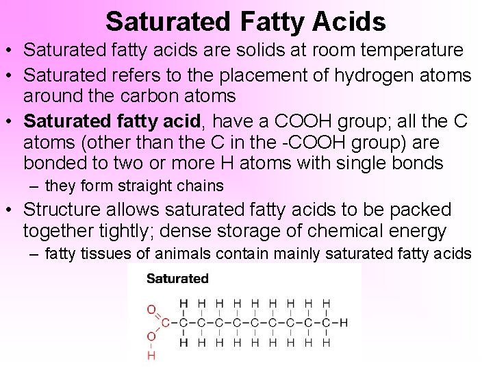 Saturated Fatty Acids • Saturated fatty acids are solids at room temperature • Saturated