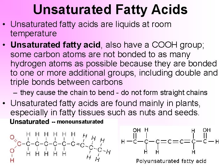 Unsaturated Fatty Acids • Unsaturated fatty acids are liquids at room temperature • Unsaturated