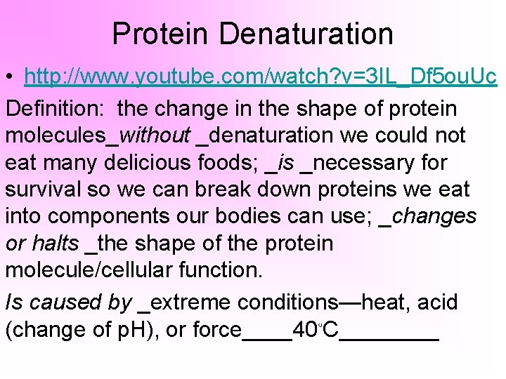 Protein Denaturation • http: //www. youtube. com/watch? v=3 IL_Df 5 ou. Uc Definition: the