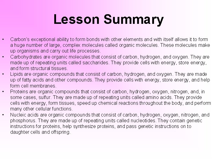Lesson Summary • • • Carbon’s exceptional ability to form bonds with other elements