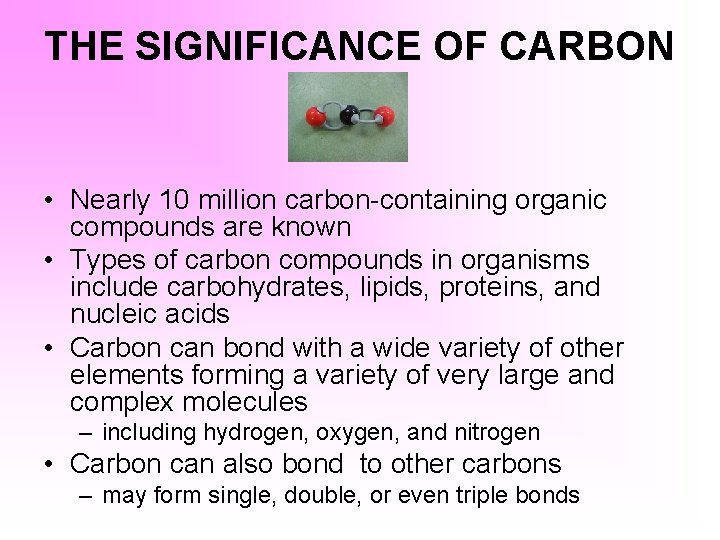 THE SIGNIFICANCE OF CARBON • Nearly 10 million carbon-containing organic compounds are known •