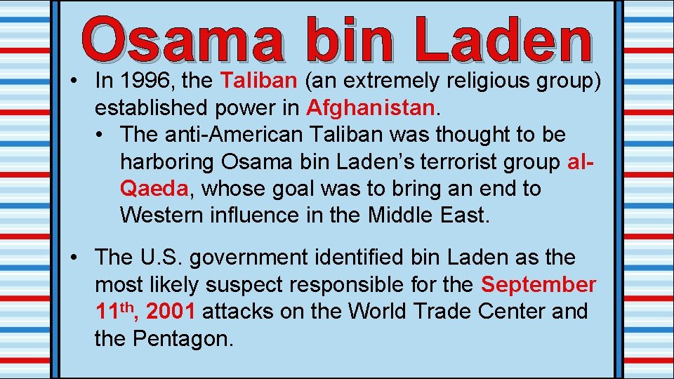 Osama bin Laden • In 1996, the Taliban (an extremely religious group) established power