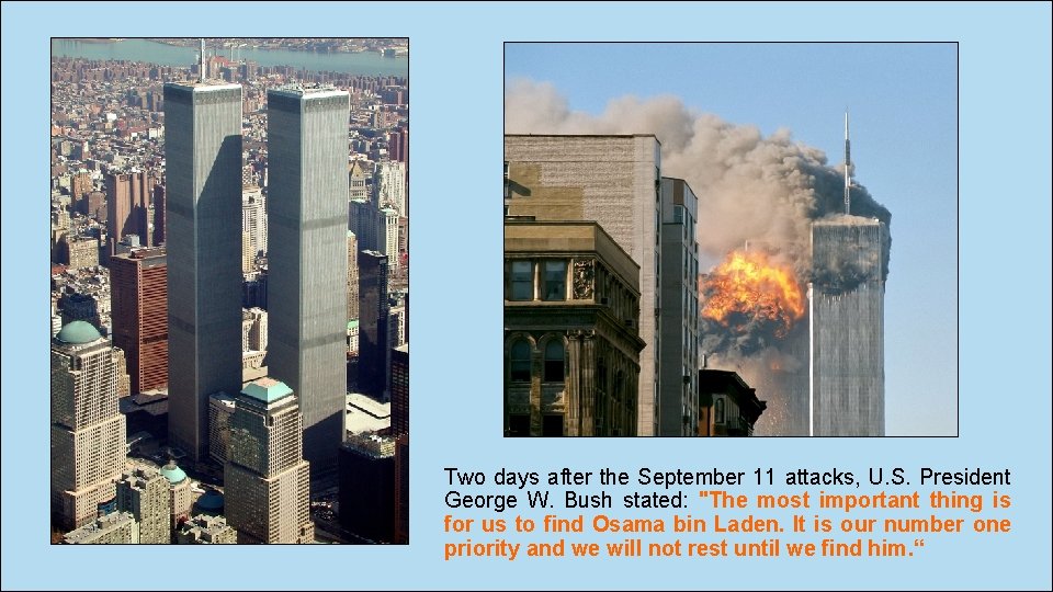Two days after the September 11 attacks, U. S. President George W. Bush stated: