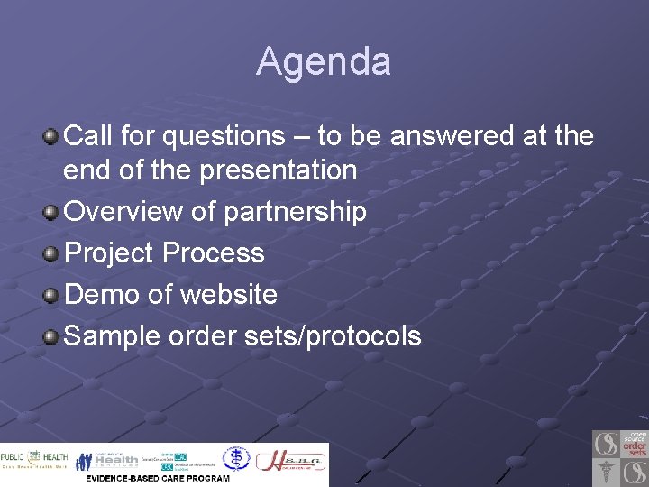 Agenda Call for questions – to be answered at the end of the presentation