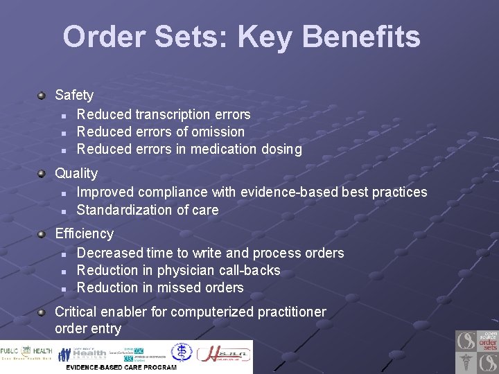 Order Sets: Key Benefits Safety n Reduced transcription errors n Reduced errors of omission