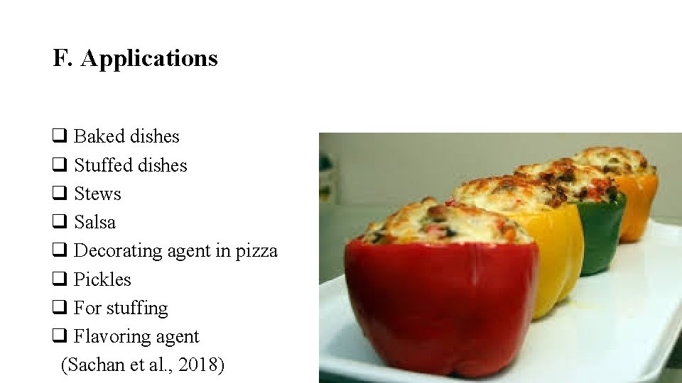 F. Applications q Baked dishes q Stuffed dishes q Stews q Salsa q Decorating