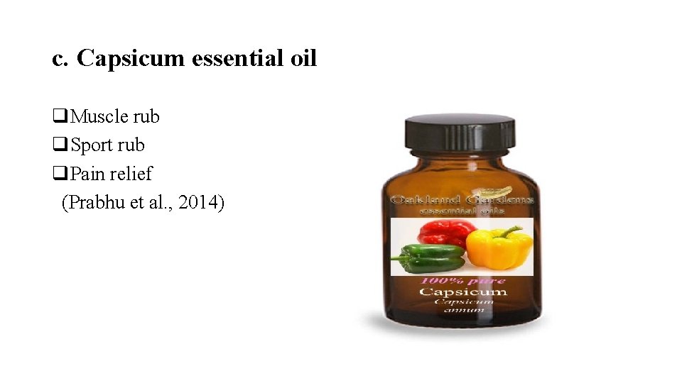 c. Capsicum essential oil q. Muscle rub q. Sport rub q. Pain relief (Prabhu