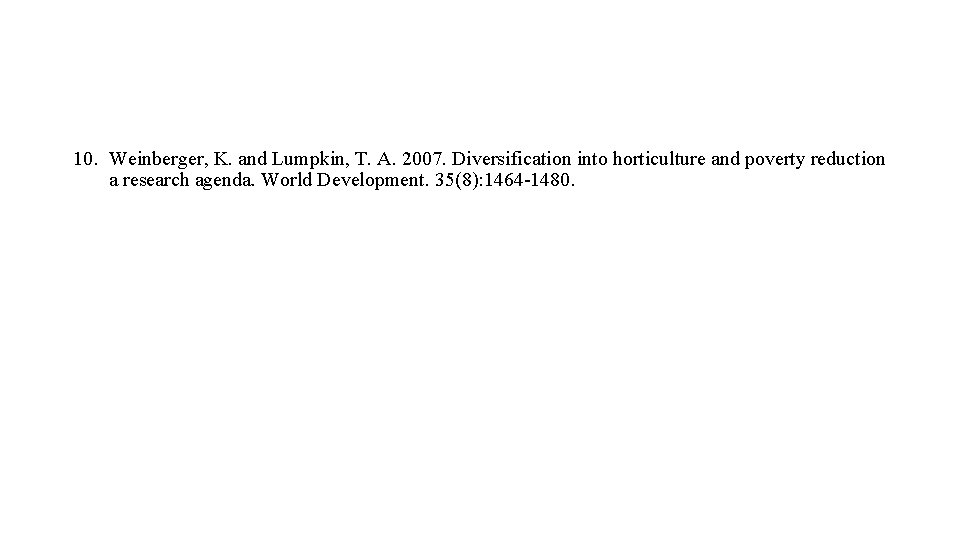 10. Weinberger, K. and Lumpkin, T. A. 2007. Diversification into horticulture and poverty reduction