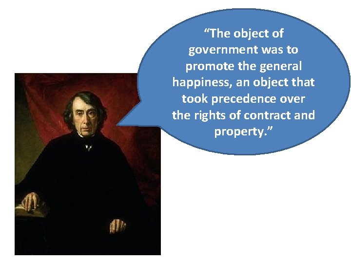 “The object of government was to promote the general happiness, an object that took