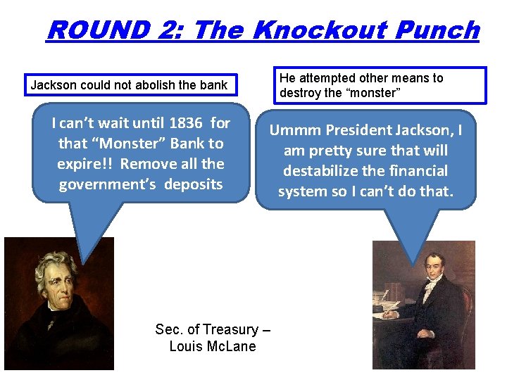 ROUND 2: The Knockout Punch He attempted other means to destroy the “monster” Jackson