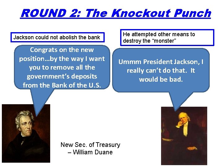 ROUND 2: The Knockout Punch He attempted other means to destroy the “monster” Jackson