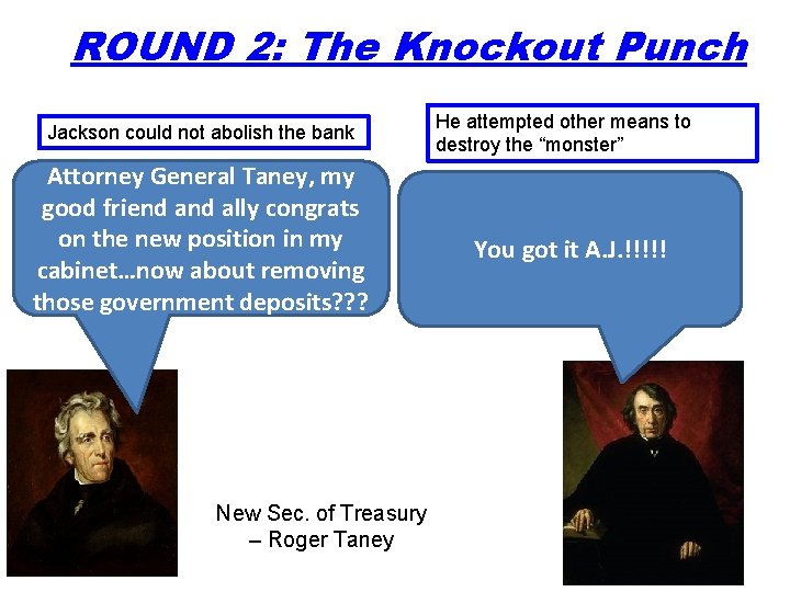 ROUND 2: The Knockout Punch Jackson could not abolish the bank Attorney General Taney,