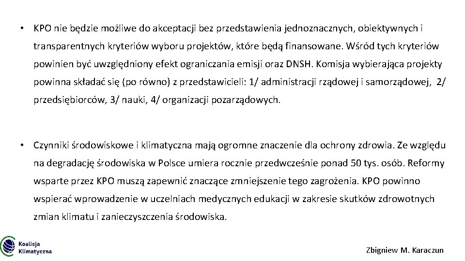  • KPO nie będzie możliwe do akceptacji bez przedstawienia jednoznacznych, obiektywnych i transparentnych