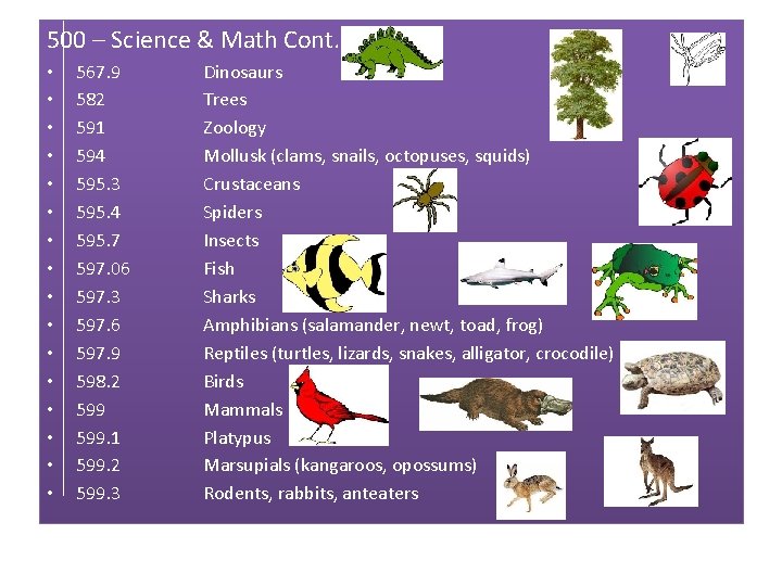 500 – Science & Math Cont. • • • • 567. 9 582 591