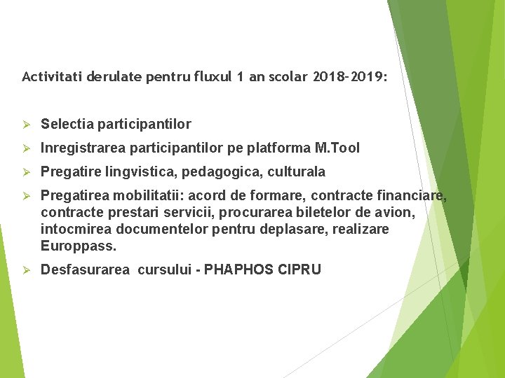 Activitati derulate pentru fluxul 1 an scolar 2018 -2019: Ø Selectia participantilor Ø Inregistrarea