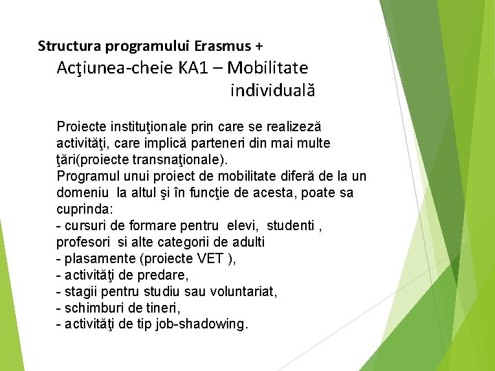 Structura programului Erasmus + Acţiunea-cheie KA 1 – Mobilitate individuală Proiecte instituţionale prin care