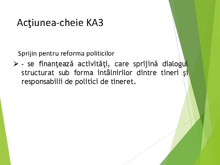 Acţiunea-cheie KA 3 Sprijin pentru reforma politicilor Ø - se finanțează activități, care sprijină