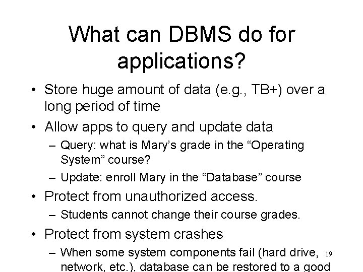 What can DBMS do for applications? • Store huge amount of data (e. g.