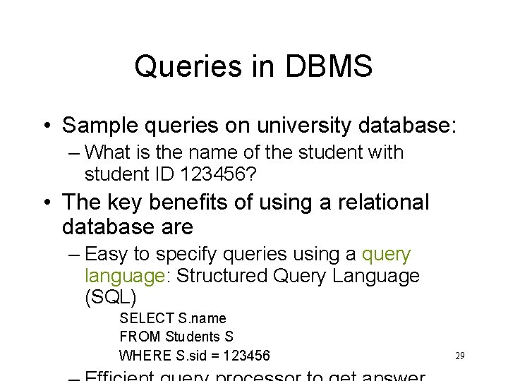 Queries in DBMS • Sample queries on university database: – What is the name