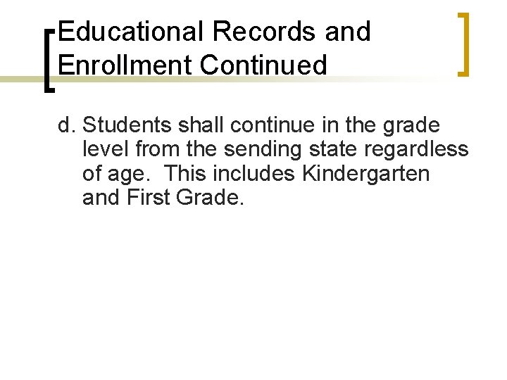 Educational Records and Enrollment Continued d. Students shall continue in the grade level from