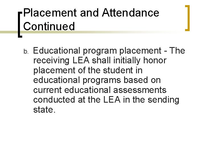 Placement and Attendance Continued b. Educational program placement - The receiving LEA shall initially