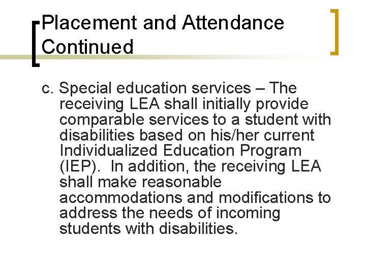 Placement and Attendance Continued c. Special education services – The receiving LEA shall initially