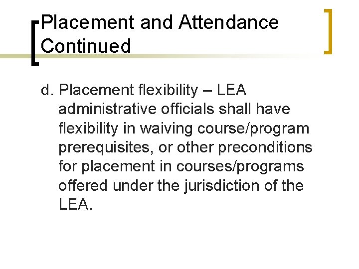 Placement and Attendance Continued d. Placement flexibility – LEA administrative officials shall have flexibility
