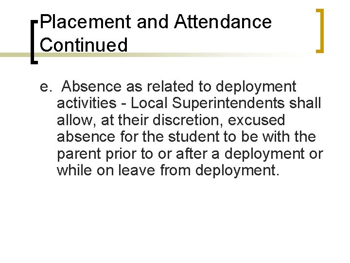 Placement and Attendance Continued e. Absence as related to deployment activities - Local Superintendents