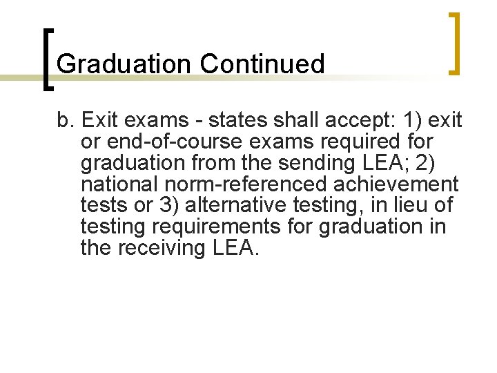 Graduation Continued b. Exit exams - states shall accept: 1) exit or end-of-course exams