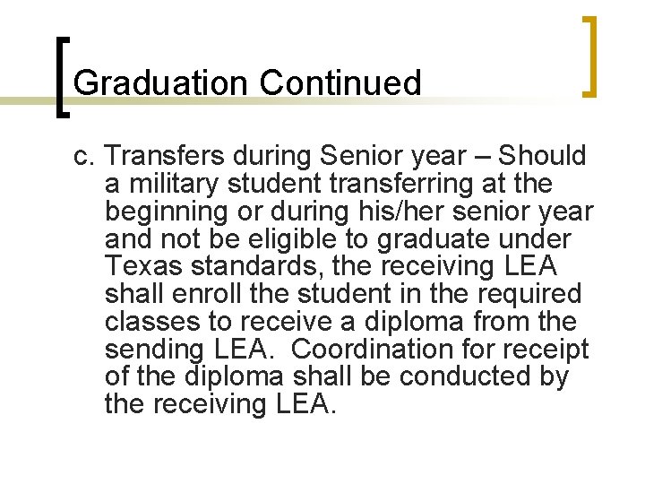 Graduation Continued c. Transfers during Senior year – Should a military student transferring at