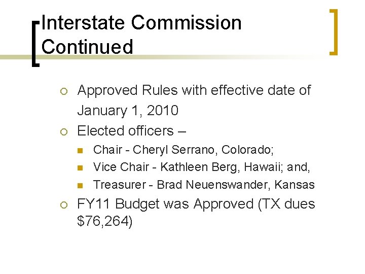 Interstate Commission Continued ¡ ¡ Approved Rules with effective date of January 1, 2010