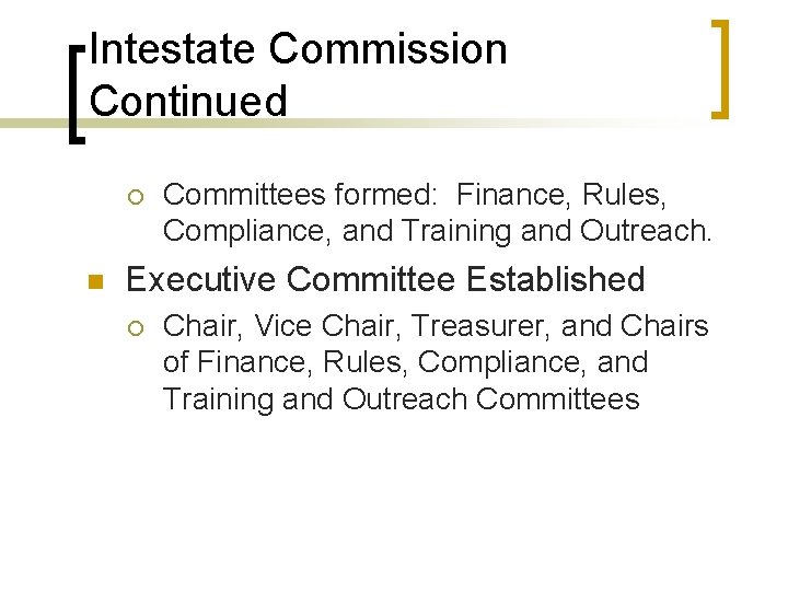Intestate Commission Continued ¡ n Committees formed: Finance, Rules, Compliance, and Training and Outreach.