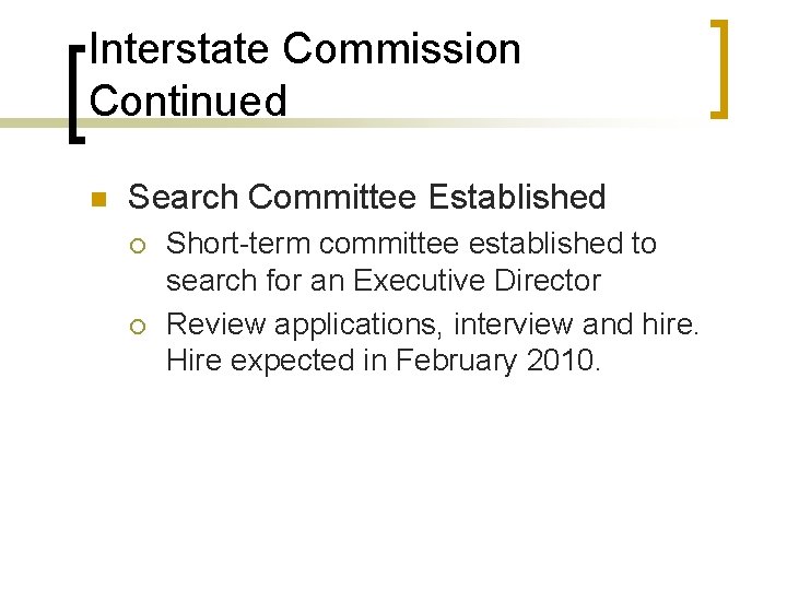 Interstate Commission Continued n Search Committee Established ¡ ¡ Short-term committee established to search