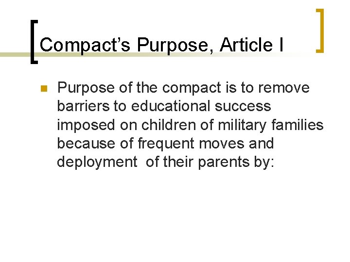 Compact’s Purpose, Article I n Purpose of the compact is to remove barriers to