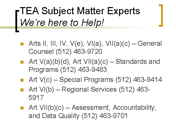 TEA Subject Matter Experts We’re here to Help! n n n Arts II, IV,