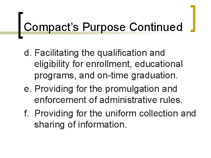 Compact’s Purpose Continued d. Facilitating the qualification and eligibility for enrollment, educational programs, and